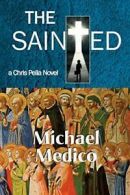 The Sainted-A Chris Pella Novel (Tr). Medico, Michael 9781596874374 New.#