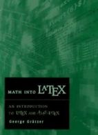 Math into Latex: An Introduction to Latex and AMS-Latex By George A. Gratzer