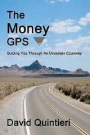 Quintieri, David : The Money GPS: Guiding You Through An Un