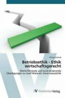 Betriebsethik - Ethik wirtschaftsgerecht. Philipp 9783639807448 Free Shipping.#