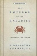 The Emperor of All Maladies: A Biography of Cancer (Thorndike Biography) By Sid