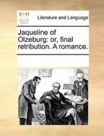 Jaqueline of Olzeburg: or, final retribution. A romance.. Contributors, Notes.*=