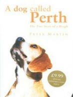 A dog called Perth: the voyage of a beagle by Peter Martin (Hardback)