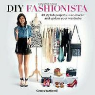 DIY Fashionista: 40 Stylish Projects to Re-invent and Up... | Book