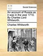 An account of Russia as it was in the year 1710, Whitworth, Charles,,