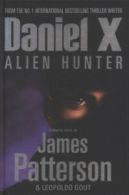 Daniel X - alien hunter by James Patterson (Hardback)