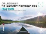 The landscape photography field guide: capturing the great outdoors with your