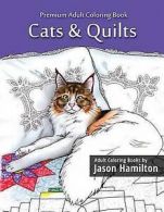 Hamilton, Jason : Cats & Quilts: Adult Coloring Book