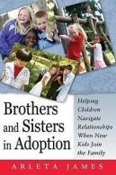 Brothers and sisters in adoption: helping children navigate relationships when