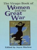 The Virago book of women and the Great War, 1914-18 by Joyce Marlow (Hardback)