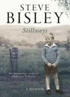 Bisley, Steve : Stillways: A Memoir