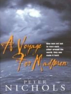 A voyage for madmen by Peter Nichols (Hardback)