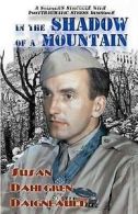 Daigneault, Susan Dahlgren : In the Shadow of a Mountain: A Soldiers Great Value