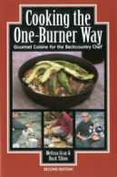 Cooking the One Burner Way, 2ndCookbooks by Buck Tilton Melissa Gray