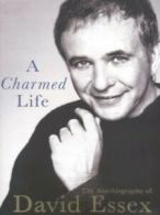 A charmed life: the autobiography of David Essex by David Essex (Hardback)