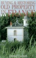 Buying and restoring old property in France by David Everett (Paperback)