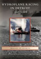 Hydroplane racing in Detroit, 1946-2008 by David D. Williams (Paperback)