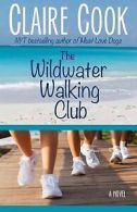 Cook, Claire : The Wildwater Walking Club