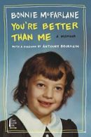 You're Better Than Me: A Memoir By Bonnie McFarlane