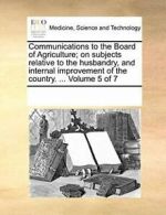 Communications to the Board of Agriculture; on . Contributors, N.#