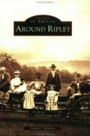 Around Ripley (Images of America (Arcadia Publishing)).by Spizuoco New<|