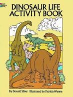 Dinosaur Life Activity BookDover Children's Activity Books by Donald M. Silver