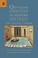 Odyssean Identities in Modern Cultures: The Journey Home. Gardner, Hunter.#
