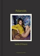 Sante D'Orazio: Polaroids. D'Orazio, O'Brien 9781452158495 Fast Free Shipping<|