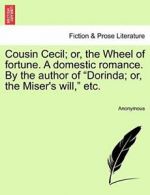 Cousin Cecil; or, the Wheel of fortune. A domes, Anonymous,,