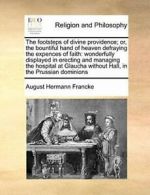 The footsteps of divine providence; or, the bou, Francke, Hermann PF,,