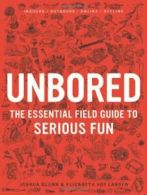 Unbored: The Essential Field Guide to Serious Fun.by LA*sen, Glenn, Leone New<|