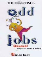 Odd Jobs: Unusual Ways to Earn a Living (Sunday Times) By Simon Kent
