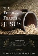 Food and Feasts of Jesus: The Original Mediterr. Neel, Pugh<|