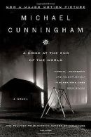 A Home at the End of the World | Cunningham, Michael | Book