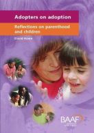 Adopters on Adoption: Reflections on Parenthood and Children,