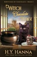 Bewitched by Chocolate Mysteries: Witch Chocolate Fudge: Bewitched By Chocolate