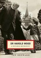 Doctor Harold Wood: A Notable Methodist. Breward, Ian 9781925208214 New.#