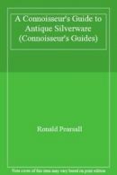 A Connoisseur's Guide to Antique Silverware (Connoisseur's Guides) By Ronald Pe