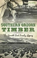 Southern Oregon Timber: The Kenneth Ford Family Legacy.by Guyer, Guyer New<|