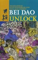 Unlock: Poems by Bei Dao By Bei Dao