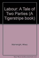 Labour: A Tale of Two Parties (A Tigerstripe book) | W... | Book