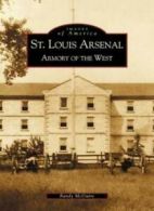 St. Louis A*senal:: Armory of the West (Images of America).by McGuire New<|