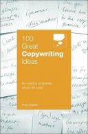 100 Great Copywriting Ideas (100 Great Ideas): From Leading Companies Around the