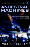 Humanity's fire: Ancestral machines: A Humanity's Fire novel by Michael Cobley