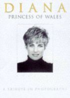 Diana, Princess of Wales, 1961-97: a tribute in photographs by Michael O'Mara