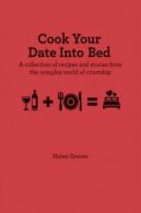 Cook your date into bed: a collection of recipes and stories from the complex