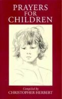 Prayers for children by Christopher Herbert (Paperback) softback)