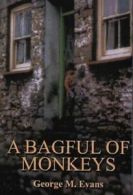 A bagful of monkeys by George M Evans (Paperback)