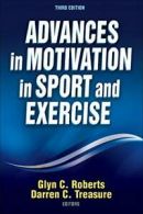 Advances in Motivation in Sport and Exercise By Glyn C. Roberts,Darren Treasure