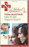 Harry St Clair: Rogue or Doctor? (Mills & Boon Medical) By Fiona McArthur